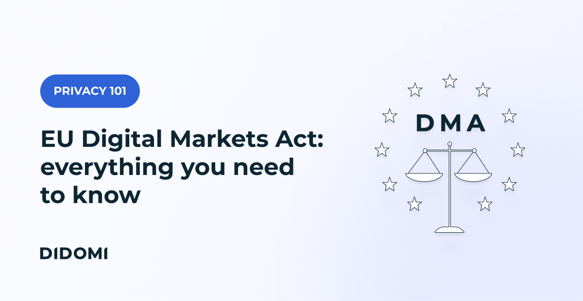 EU Digital Markets Act (DMA): everything you need to know | Didomi