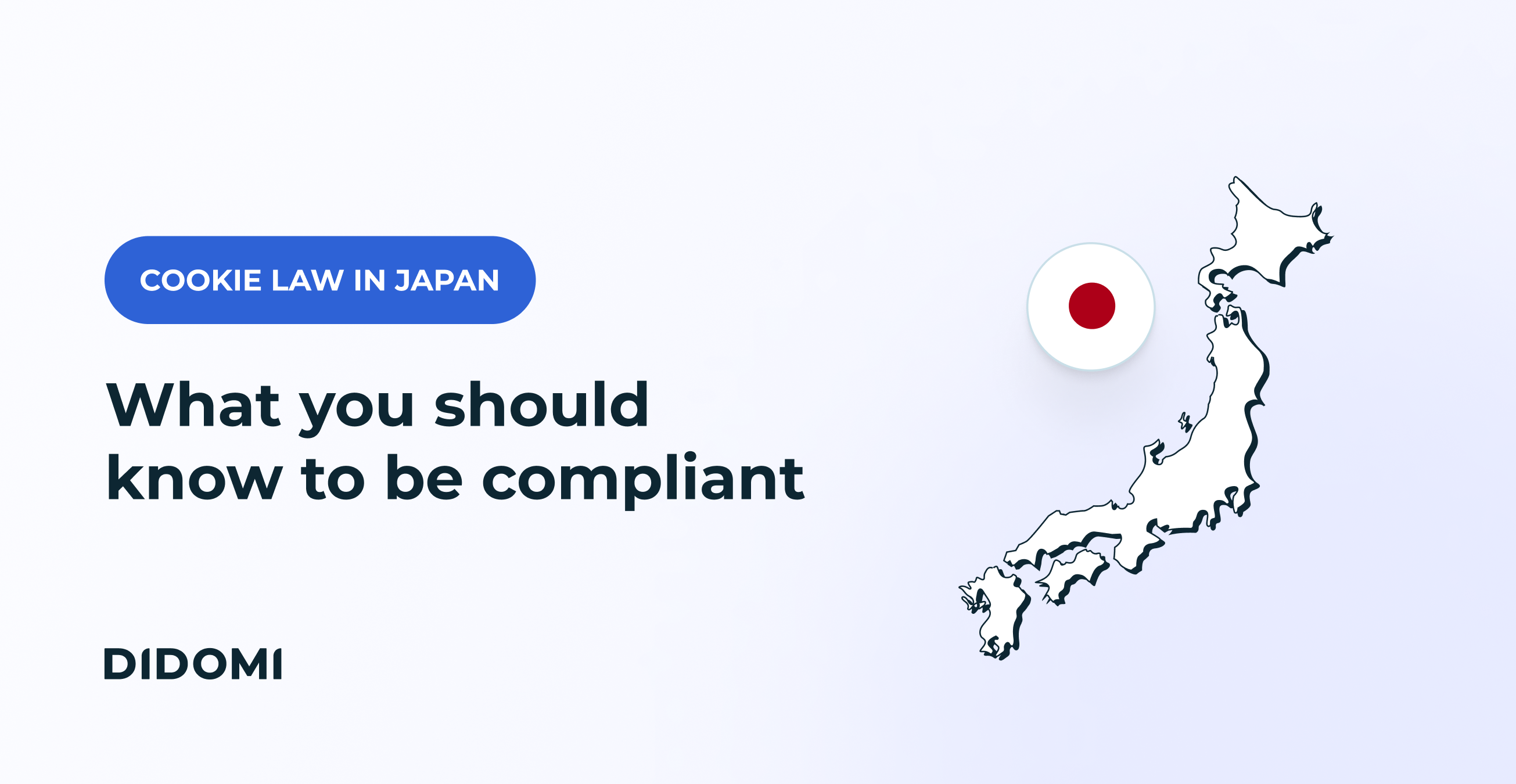 Image with a drawing of the map of japan along with its flag on the right, and the title of the blog post on the left "Everything you should know to be compliant with the APPI" with the tag "Japan cookie law"