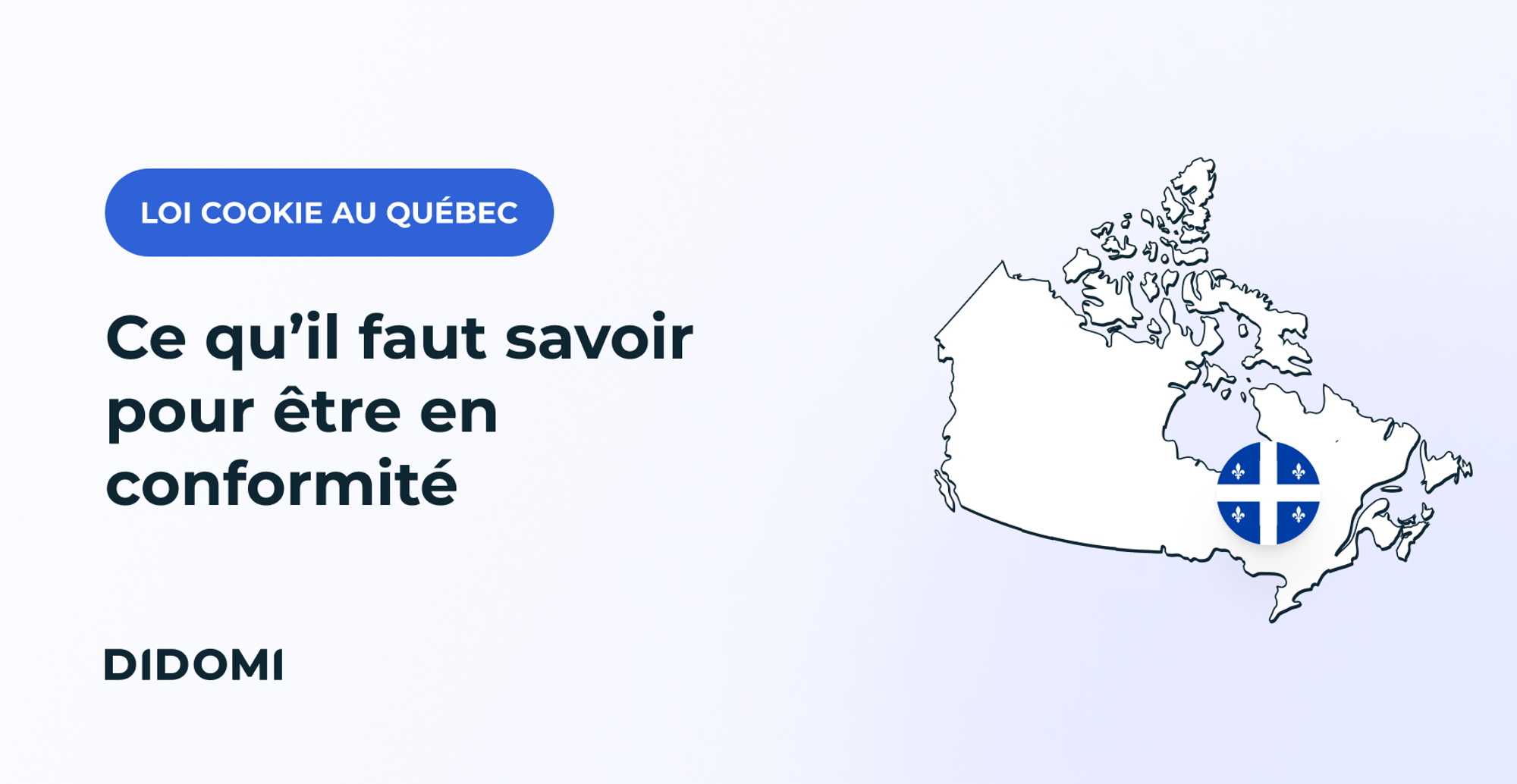 Une carte du Quebec avec le drapeau de la province, et la mention "Loi cookies au Québec", ainsi que le titre "Loi 25 du Québec: Tout ce qu'il faut savoir"