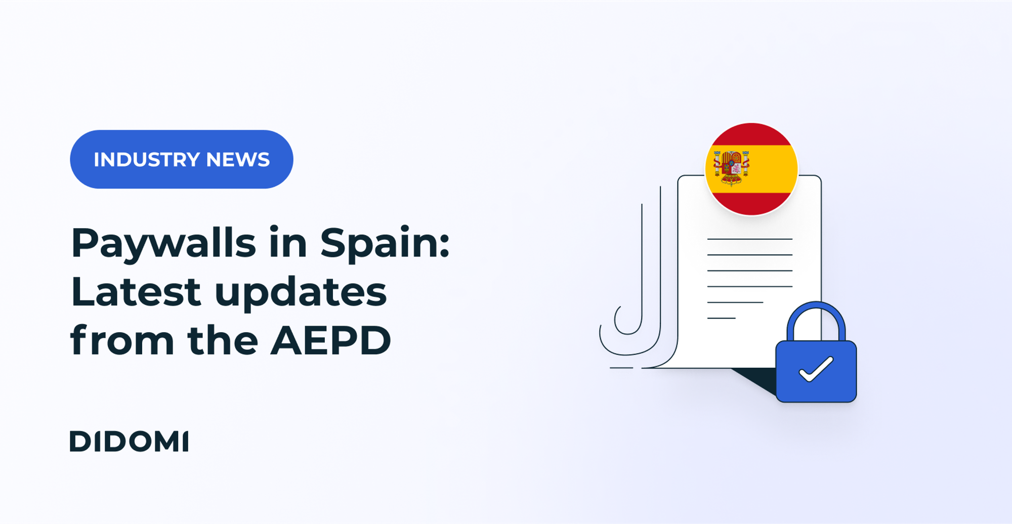 A drawing of a stack of paper with a spanish flag on it, and the title "Paywalls in Spain: Latest updates from the AEPD" accompanied by the label "Industry news"