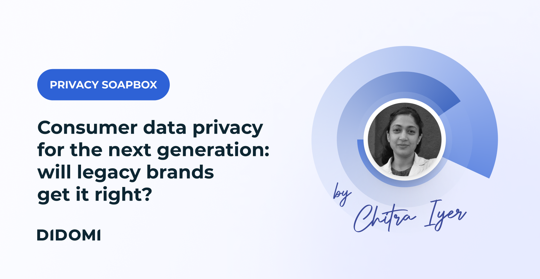 Portrait of the author, along with the label "Privacy soapbox" and the title of the article "Consumer data privacy for the next generation: will legacy brands get it right?"
