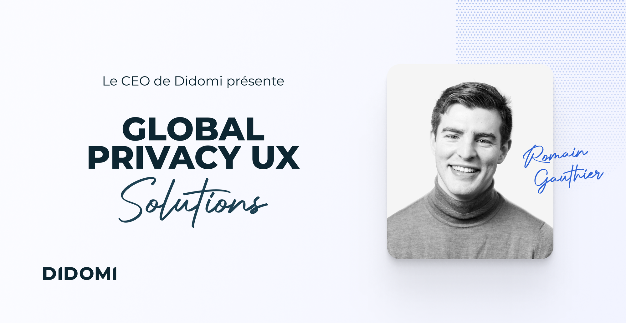 Le CEO de Didomi présente Global Privacy UX Solutions