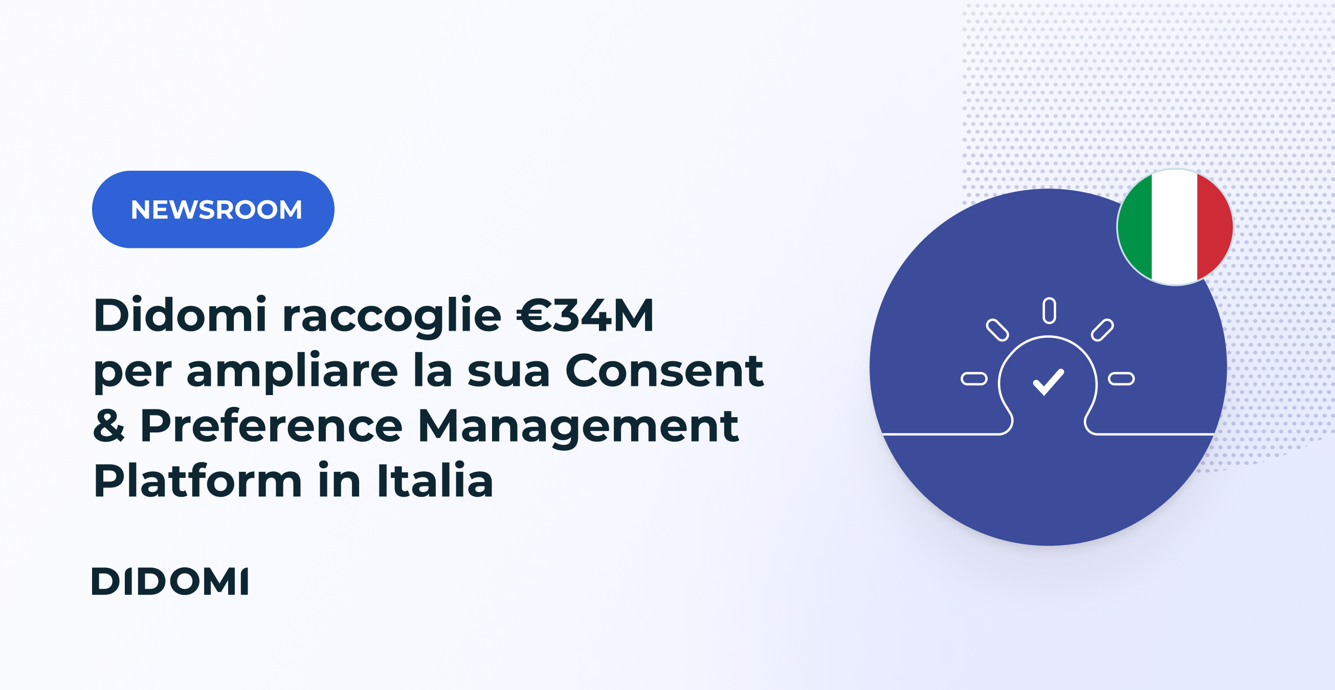 Didomi raccoglie 34 milioni di euro per ampliare la sua Consent & Preference Management Platform in Italia