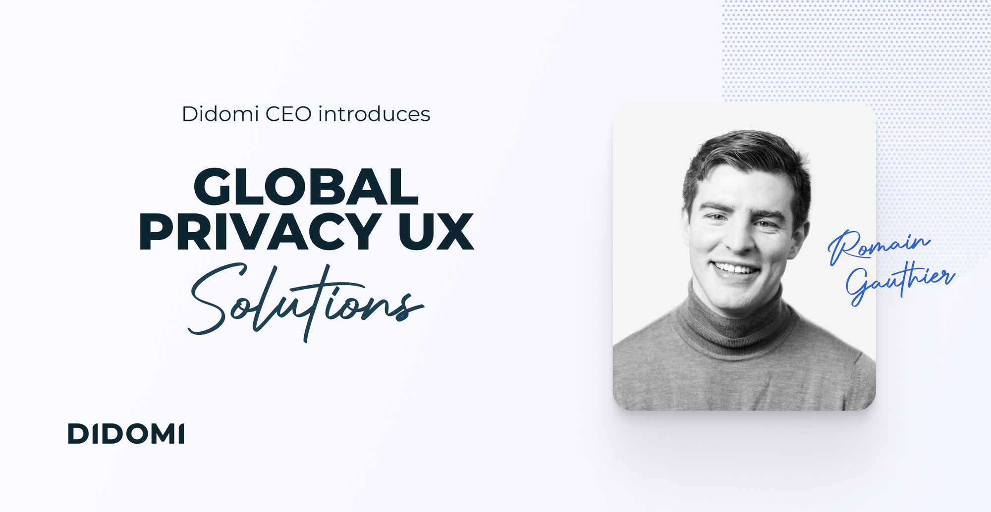 Didomi CEO introduces Global Privacy UX Solutions